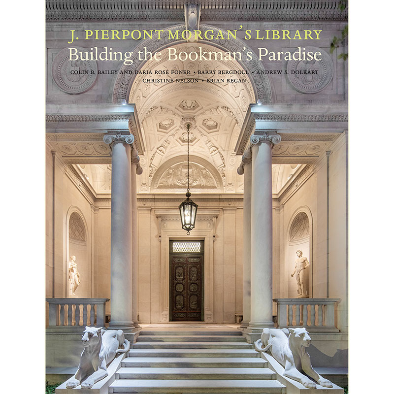 J. Pierpont Morgan's Library: Building the Bookman's Paradise 